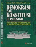 Demokrasi dan konstitusi di indonesia :  Studi tentang Interaksi Politik dan Kehidupan Ketatanegaraan