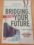 Bridging to the Your Future : Menyambut Keajaiban Hidup