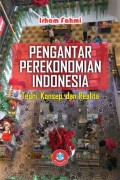 Pengantar Perekonomian Indonesia : teori, konsep, dan realita