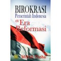 Birokrasi : Pemerintah Indonesia di Era Reformasi
