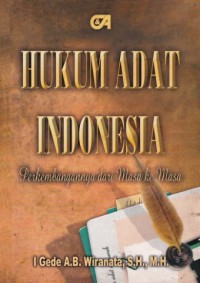 Hukum Adat Indonesia Perkembangannya dari masa ke masa