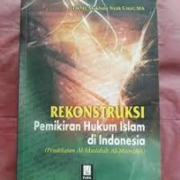 Rekontruksi Pemikiran Hukum Islam di Indonesia : pendekatan al-maslahah al-mursalah