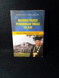 Rekontruksi Pendidikan Tinggi Islam : Memberi Makna Kelahiran UINSU