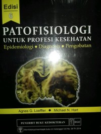 Patofisiologi untuk Profesi Kesehatan : Epidemilogi, diagnosis, pengobatan