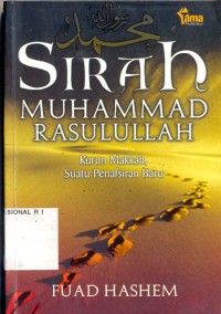 Sirah Muhammad Rasulullah : kurun Makkah suatu penafsiran baru