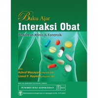 Buku ajar interaksi obat : pedoman klinis & forensik